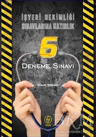 NSN Yayınevi İşyeri Hekimliği Sınavlarına Hazırlık 6 Deneme Sınavı - NSN Yayınevi
