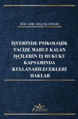 İşyerinde Psikolojik Tacize Maruz Kalan İşçilerin İş Hukuku Kapsamında Kullanabilecekleri Haklar - 1