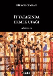 İt Yatağında Ekmek Ufağı - Gita Yayınları