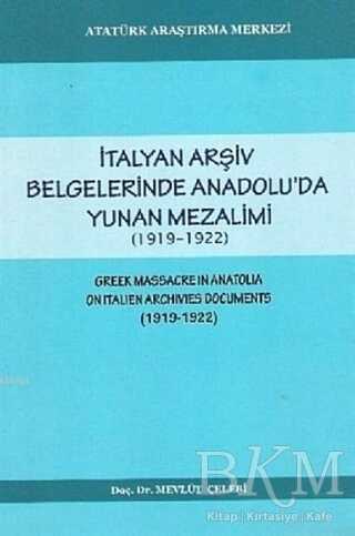 İtalyan Arşiv Belgelerinde Anadou`da Yunan Mezalimi - Atatürk Araştırma Merkezi