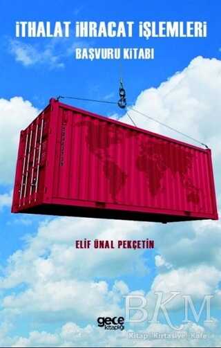 İthalat İhracat İşlemleri Başvuru Kitabı - Gece Kitaplığı