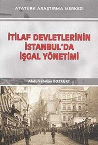 İtilaf Devletlerinin İstanbul`da İşgal Yönetimi