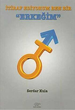 İtiraf Ediyorum Ben Bir Erkeğim - Ürün Yayınları