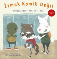 İtmek Komik Değil - Zorbalığa Hayır! - Minik Kuş Kitap