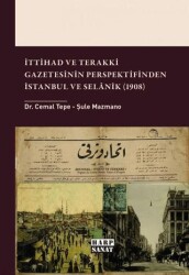 İttihad ve Terakki Gazetesinin Perspektifinden İstanbul ve Selânik 1908 - Harp Sanat Yayınları