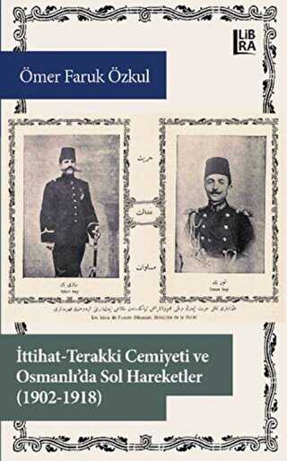 İttihat-Terakki Cemiyeti ve Osmanlı`da Sol Hareketler 1902-1918
