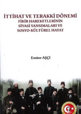 İttihat ve Terakki Dönemi Fikir Hareketlerinin Siyasi Yansımaları ve Sosyo-Kültürel Hayat - 1