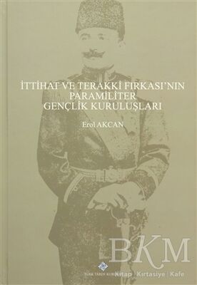 İttihat ve Terakki Fırkası`nın Paramiliter Gençlik Kuruluşları - 1