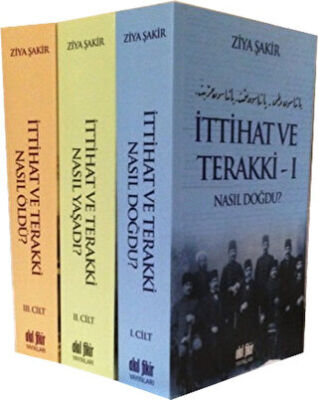 İttihat ve Terakki Nasıl Doğdu, Nasıl Yaşadı, Nasıl Öldü? 3 Cilt Takım kapağı