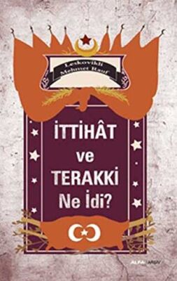 İttihat ve Terakki Ne idi? kapağı