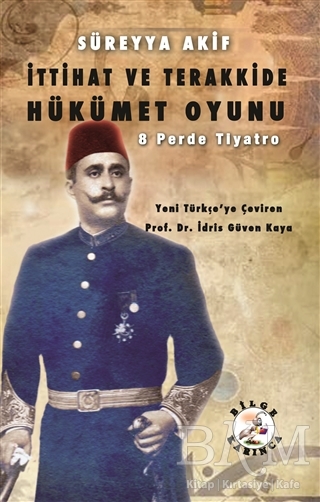 İttihat ve Terakkide Hükümet Oyunu - Bilge Karınca Yayınları