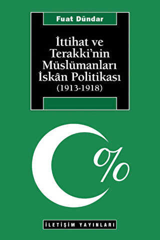 İttihat ve Terakki’nin Müslümanları İskan Politikası 1913-1918