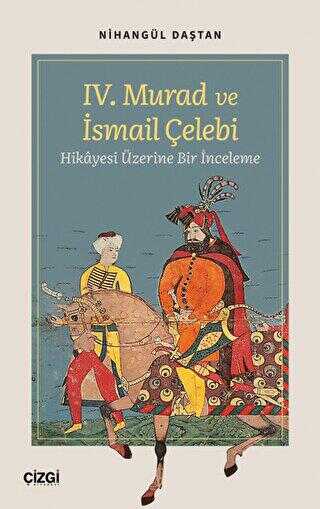 IV. Murad ve İsmail Çelebi Hikâyesi Üzerine Bir İnceleme