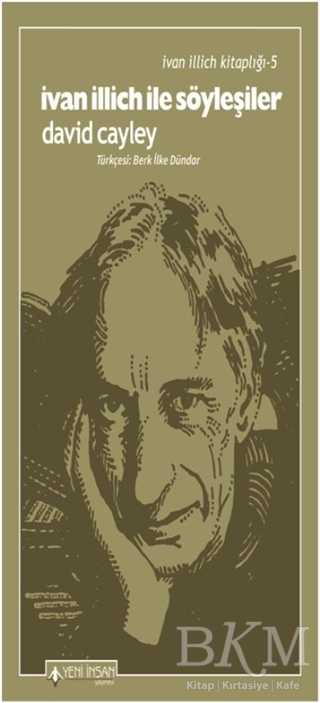 İvan İllich İle Söyleşiler - İvan İllich Kitaplığı 5 - Yeni İnsan Yayınevi