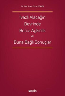 İvazlı Alacağın Devrinde Borca Aykırılık ve Buna Bağlı Sonuçlar - 1