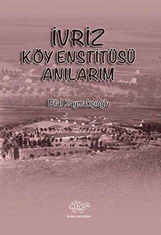 İvriz Köy Enstitüsü Anılarım - Ürün Yayınları
