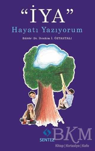 İYA Hayatı Yazıyorum - Sentez Yayınları