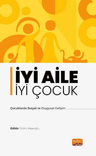 İyi Aile İyi Çocuk - Çocuklarda Sosyal ve Duygusal Gelişim - Nobel Bilimsel Eserler