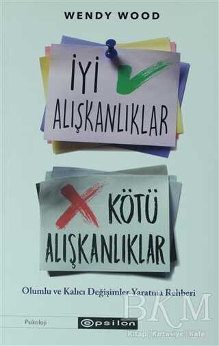 İyi Alışkanlıklar Kötü Alışkanlıklar - Epsilon Yayınevi