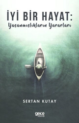 İyi Bir Hayat : Yaşanmışlıkların Yararları - Gece Kitaplığı