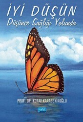 İyi Düşün: Düşünce Sağlığı Yolunda - Nobel Akademik Yayıncılık