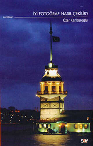 İyi Fotoğraf Nasıl Çekilir? - Say Yayınları