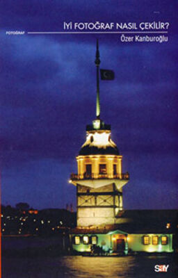İyi Fotoğraf Nasıl Çekilir? kapağı