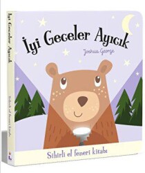 İyi Geceler Ayıcık – Sihirli El Feneri Kitabı - İndigo Çocuk