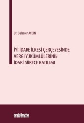 İyi İdare İlkesi Çerçevesinde Vergi Yükümlülerinin İdari Sürece Katılımı - On İki Levha Yayınları