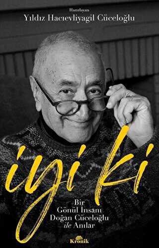 İyi ki - Bir Gönül İnsanı Doğan Cüceloğlu ile Anılar - Kronik Kitap