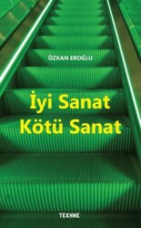 İyi Sanat Kötü Sanat - Tekhne Yayınları