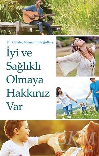İyi ve Sağlıklı Olmaya Hakkınız Var - Cinius Yayınları