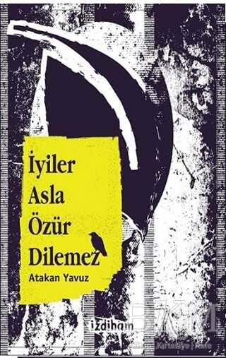 İyiler Asla Özür Dilemez - İzdiham