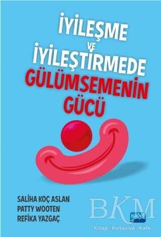 İyileşme ve İyileştirmede Gülümsemenin Gücü - Nobel Akademik Yayıncılık
