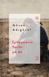 İyileşmenin Tarihi ya da - Ketebe Yayınları