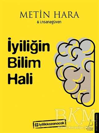 İYİLİĞİN BİLİM HALİ - Destek Yayınları