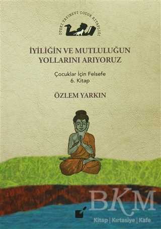 İyiliğin ve Mutluluğun Yollarını Arıyoruz - Öteki Yayınevi