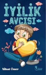 İyilik Avcısı 8-12 Yaş - Öğretmen Yazarlar