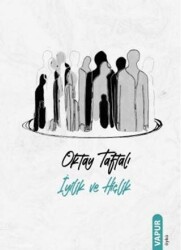 İyilik ve Hiçlik - Vapur Yayınları