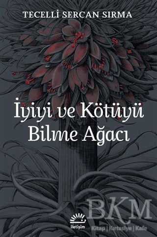 İyiyi ve Kötüyü Bilme Ağacı - İletişim Yayınevi