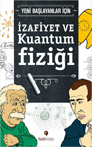 İzafiyet ve Kuantum Fiziği - Tuti Kitap