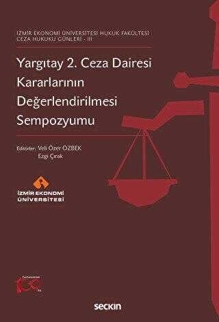 İzmir Ekonomi Üniversitesi Hukuk Fakültesi -Ceza Hukuku Günleri 3 Yargıtay 2. Ceza Dairesi Kararları