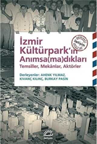 İzmir Kültürpark’ın Anımsamadıkları