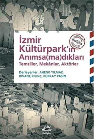 İzmir Kültürpark’ın Anımsamadıkları - 1