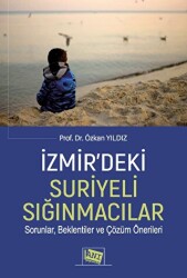 İzmir’deki Suriyeli Sığınmacılar Sorunlar, Beklentiler Ve Çözüm Önerileri - Anı Yayıncılık