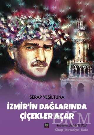 İzmir`in Dağlarında Çiçekler Açar - İleri Yayınları