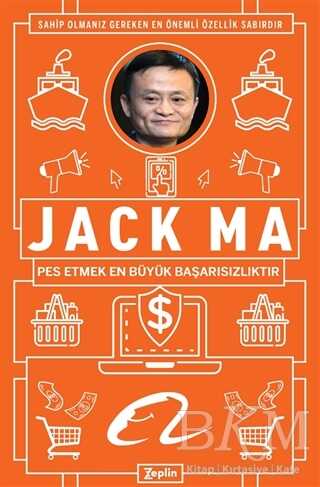 Jack Ma - Pes Etmek En Büyük Başarısızlıktır - Zeplin Kitap