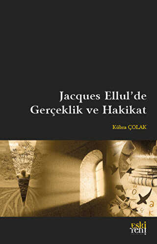 Jacques Ellul`de Gerçeklik ve Hakikat