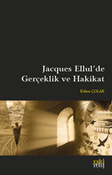 Jacques Ellul`de Gerçeklik ve Hakikat - Eski Yeni Yayınları