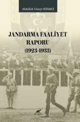 Jandarma Faaliyet Raporu 1923 - 1933 - Paradigma Akademi Yayınları